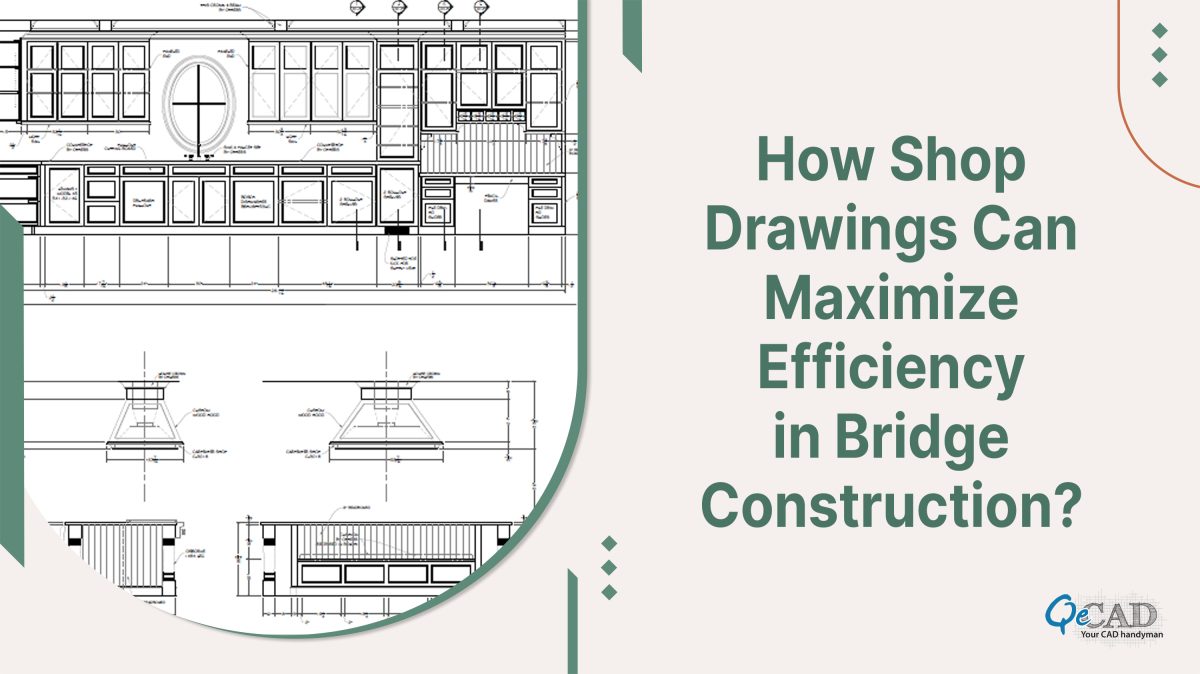 How Shop Drawings Can Maximize Efficiency in Bridge Construction?