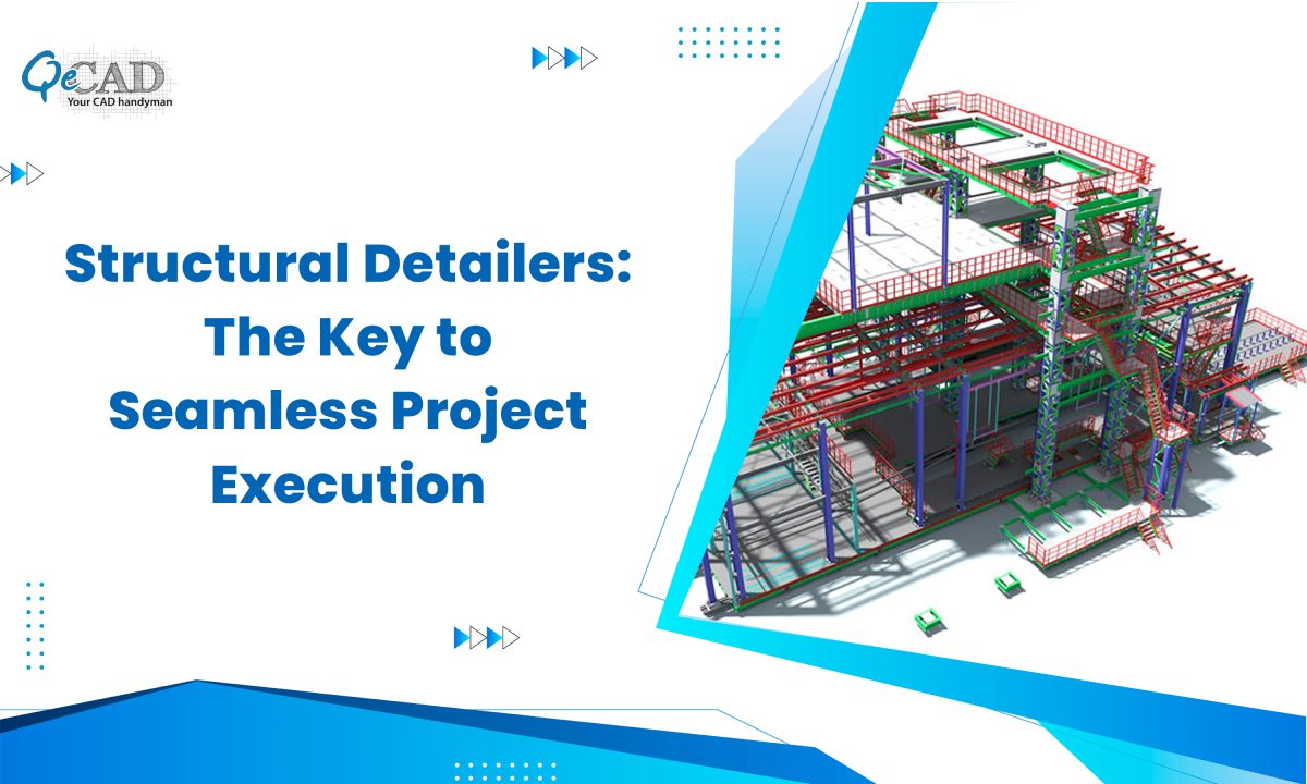 Structural Detailers: The Key to Seamless Project Execution