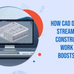 How CAD Drafting Streamlines Construction Work and Boosts ROI?