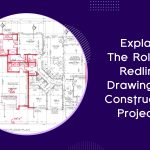 Explain The Role of Redline Drawings in Construction Projects