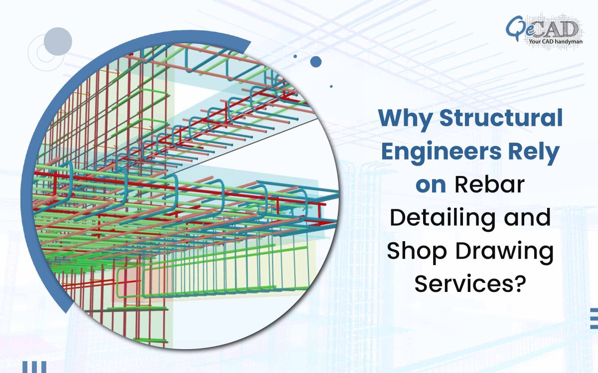 Why Structural Engineers Rely on Rebar Detailing and Shop Drawing Services?