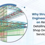 Why Structural Engineers Rely on Rebar Detailing and Shop Drawing Services?
