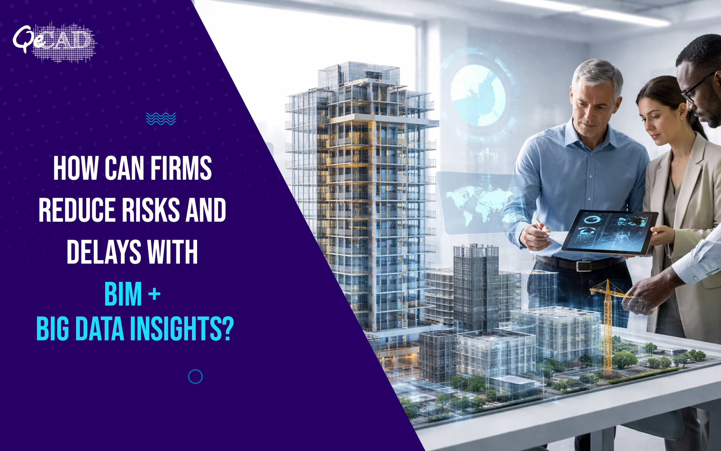 How Can Firms Reduce Risks and Delays with BIM + Big Data Insights 1
