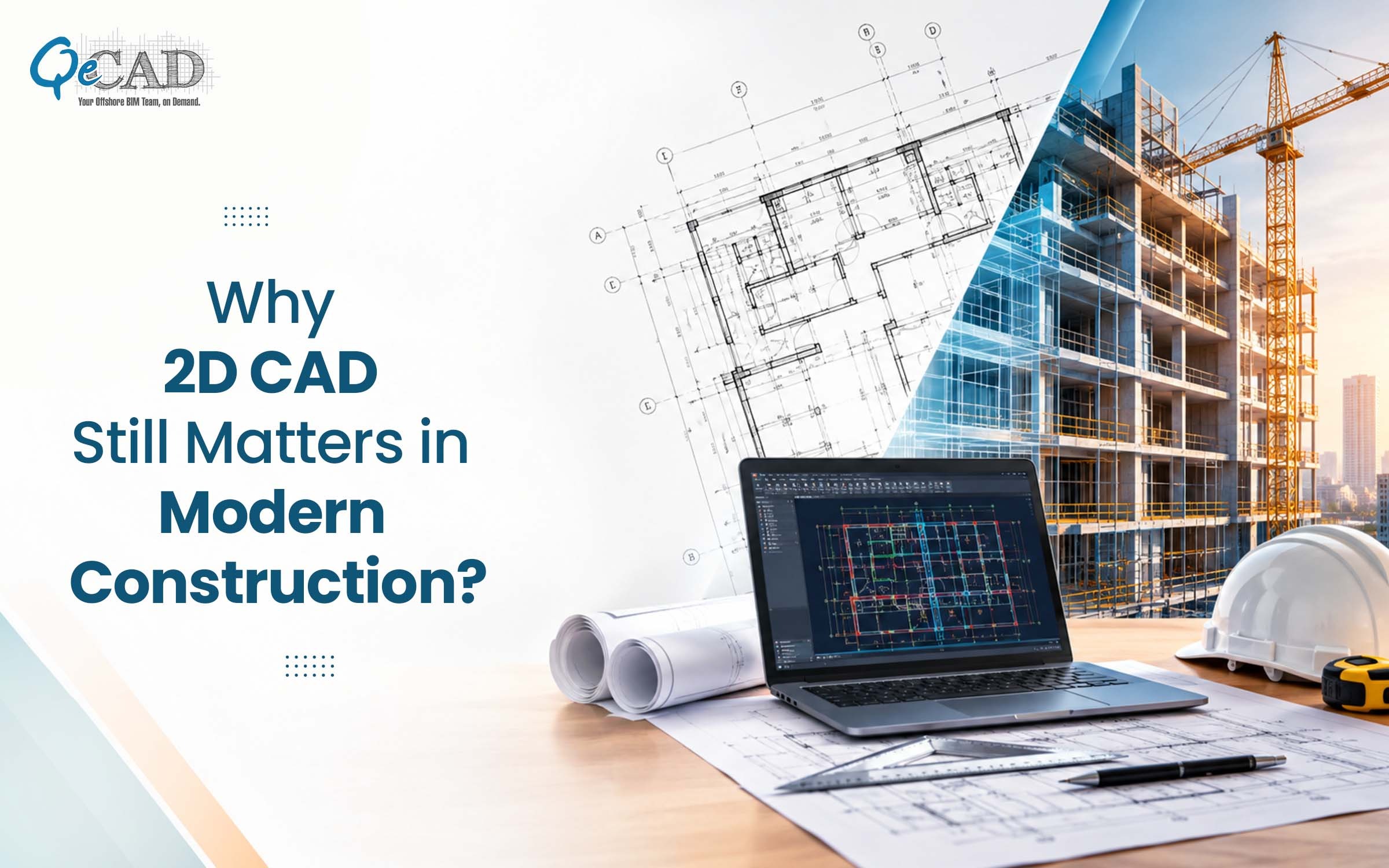 Why 2D CAD Still Matters in Modern Construction